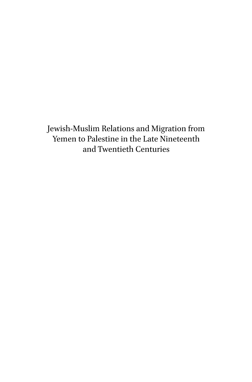 Jewish-Muslim Relations and Migration from Yemen to Palestine in the Late Nineteenth and Twentieth Centuries Brill’S Series in Jewish Studies