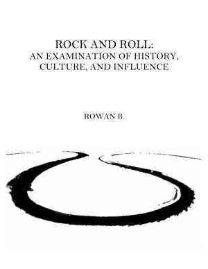 Rock and Roll: an Examination of History, Culture, and Influence