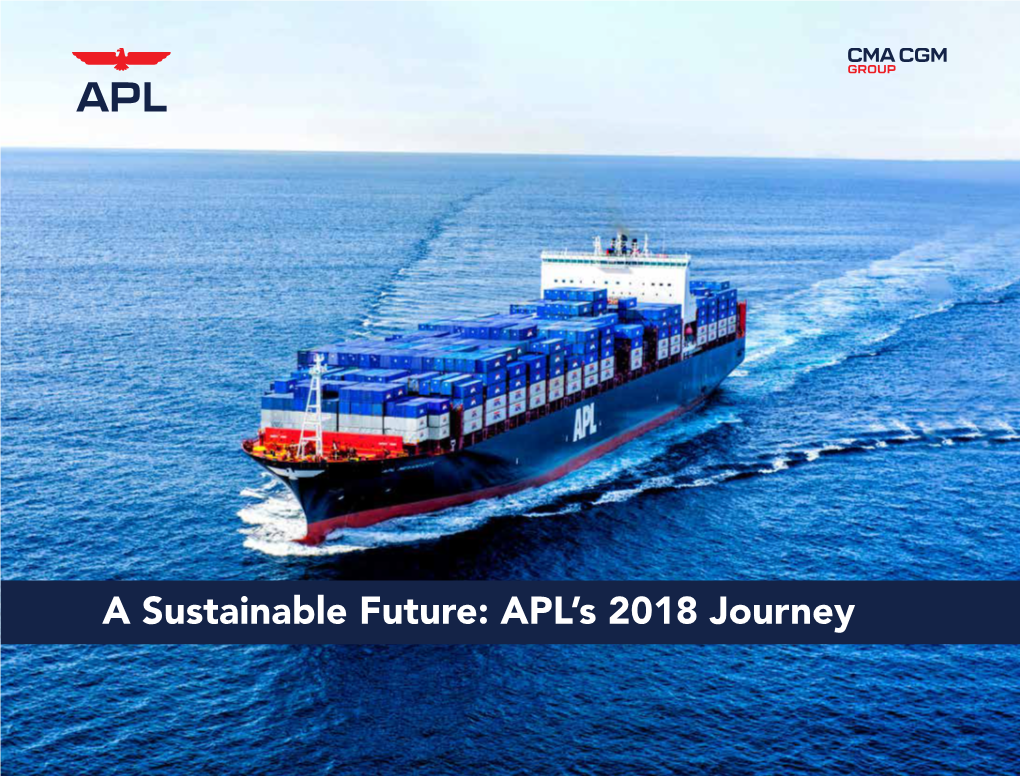 A Sustainable Future: APL’S 2018 Journey a Sustainable Future: APL’S 2018 Journey | 2
