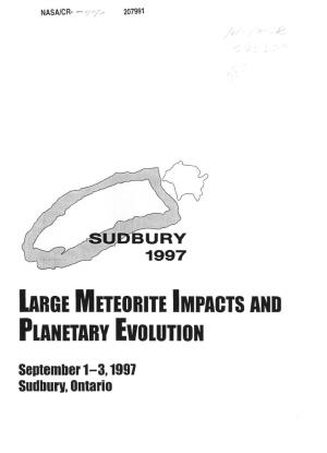 LARGE METEORITE IMPACTS and Planetary EVOLUTION September 1-3,1997 Sudbury, Ontario CONFERENCE on LARGE METEORITE IMPACTS and PLANETARY EVOLUTION (SUDBURY1997)