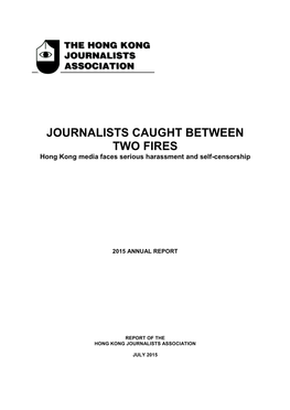 JOURNALISTS CAUGHT BETWEEN TWO FIRES Hong Kong Media Faces Serious Harassment and Self-Censorship