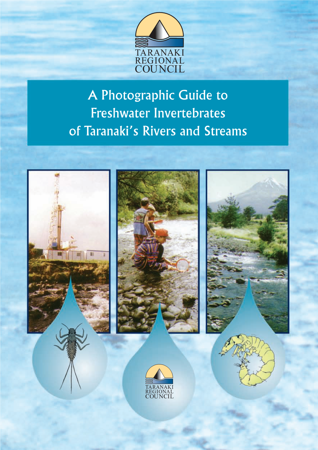 A Photographic Guide to Freshwater Invertebrates of Taranaki's Rivers