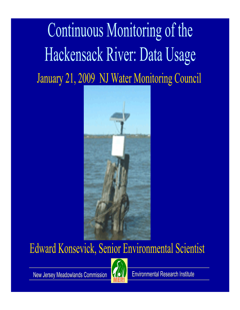 Continuous Monitoring of the Hackensack River: Data Usage January 21, 2009 NJ Water Monitoring Council