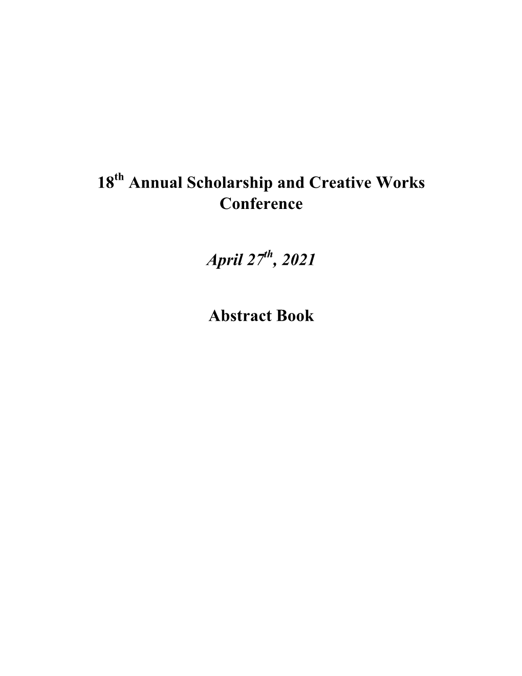 18 Annual Scholarship and Creative Works Conference April 27 , 2021