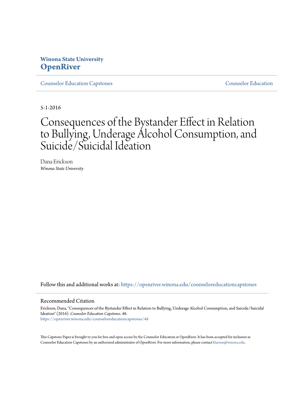 Consequences of the Bystander Effect in Relation to Bullying, Underage Alcohol Consumption, and Suicide/Suicidal Ideation Dana Erickson Winona State University