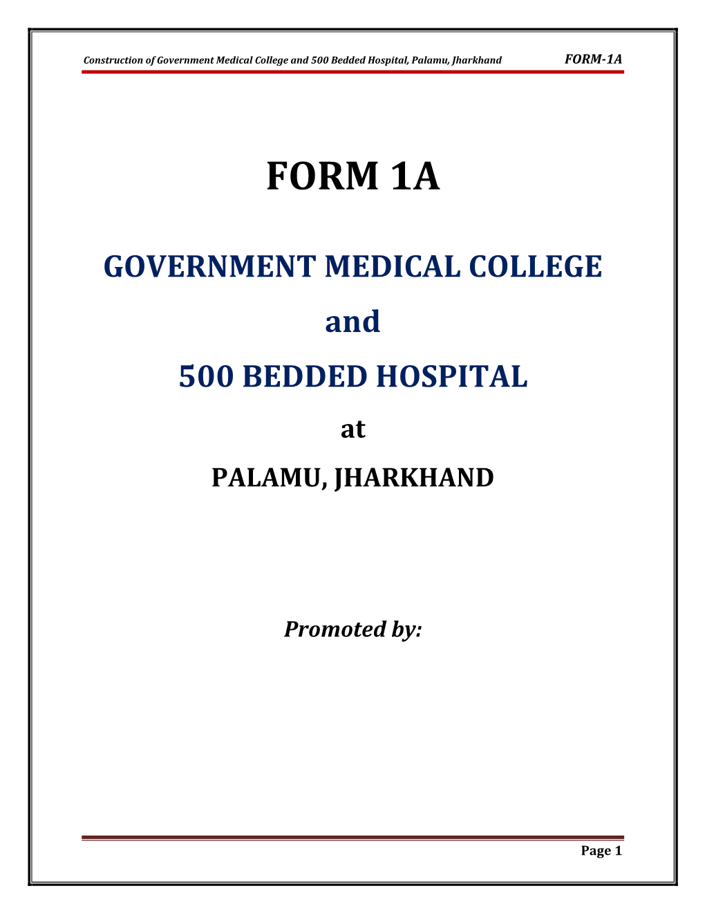 Construction of Government Medical College and 500 Bedded Hospital, Palamu, Jharkhand FORM-1A