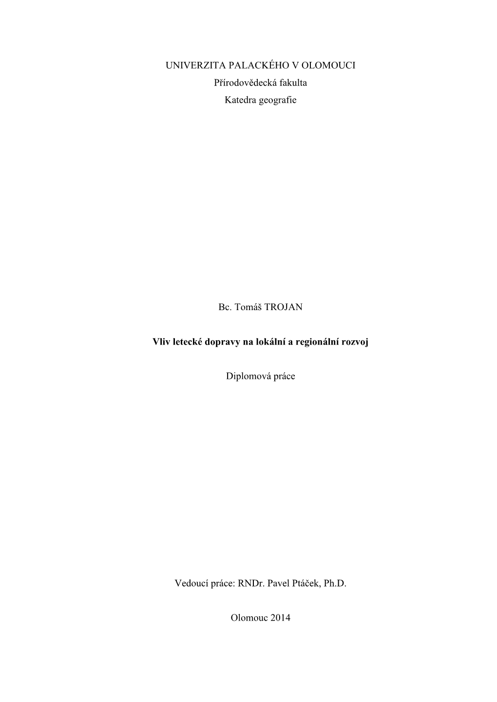 UNIVERZITA PALACKÉHO V OLOMOUCI Přírodovědecká Fakulta Katedra Geografie Bc. Tomáš TROJAN Vliv Letecké Dopravy Na Lokál