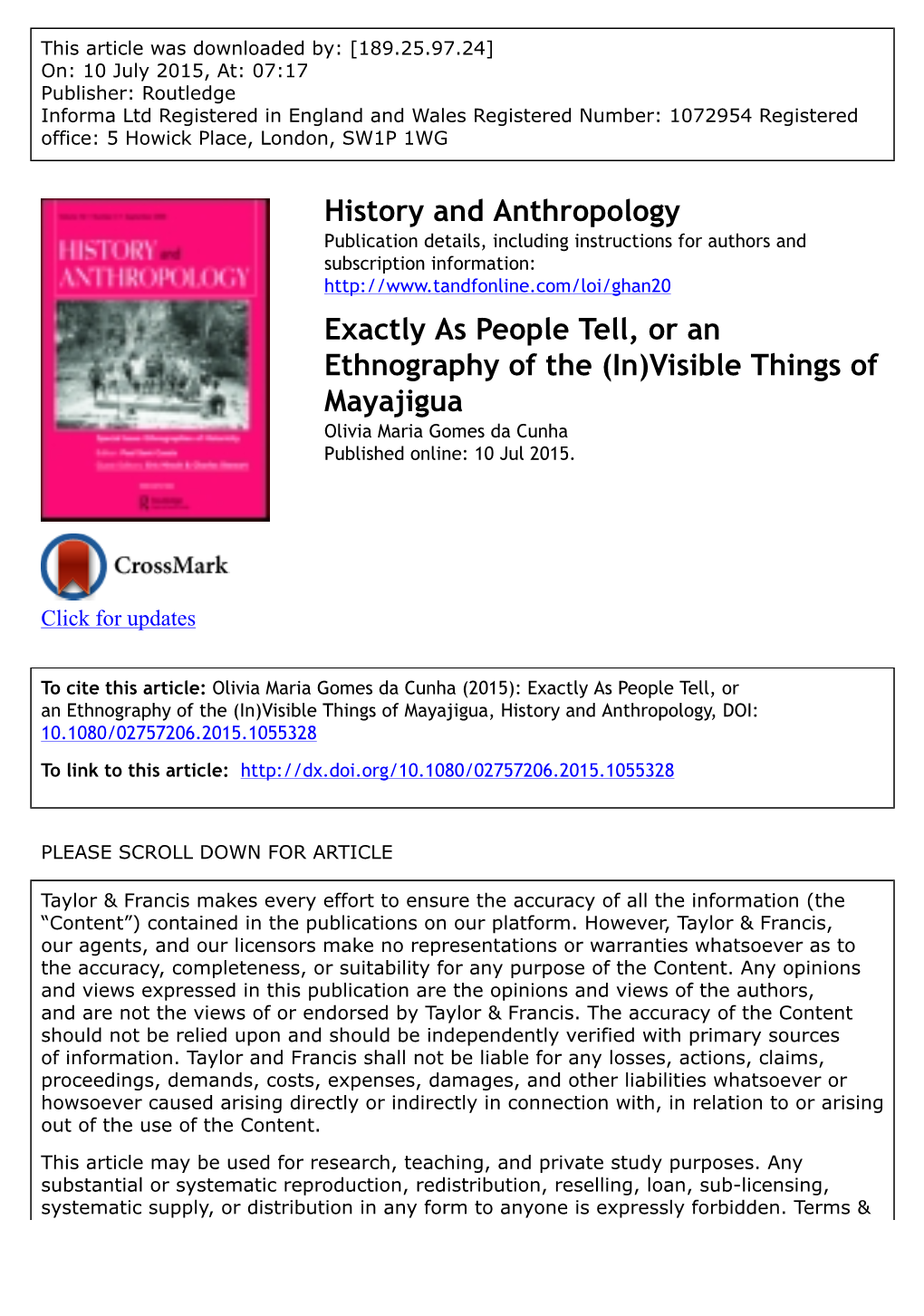 Exactly As People Tell, Or an Ethnography of the (In)Visible Things of Mayajigua Olivia Maria Gomes Da Cunha Published Online: 10 Jul 2015