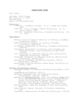 CURRICULUM VITAE Eric Foner 606 West Ll6th Street New York, N. Y. L0027 2L2 866-0026 Email: Ef17@Columbia.Edu Education: L959-63: Columbia College