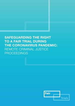 SAFEGUARDING the RIGHT to a FAIR TRIAL DURING the CORONAVIRUS PANDEMIC: REMOTE CRIMINAL JUSTICE PROCEEDINGS Contents