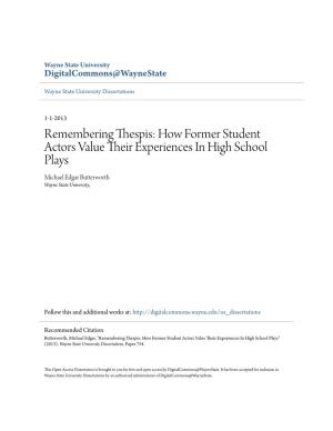 Remembering Thespis: How Former Student Actors Value Their Experiences in High School Plays Michael Edgar Butterworth Wayne State University