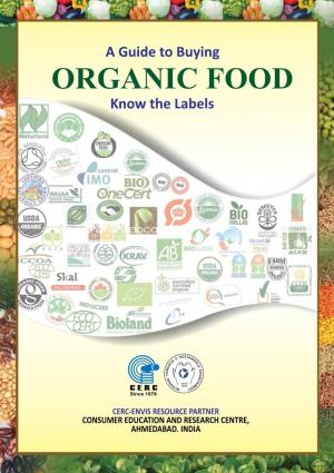 A Guide to Buying Organic Food: Know the Labels 2 a Guide to Buying ORGANIC FOOD Know the Labels