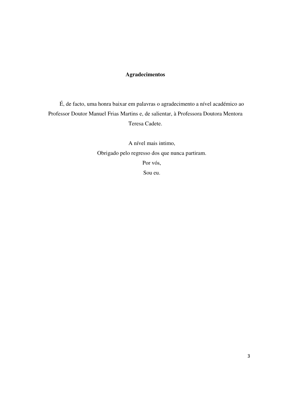 Agradecimentos É, De Facto, Uma Honra Baixar Em Palavras O Agradecimento a Nível Académico Ao Professor Doutor Manuel Frias M
