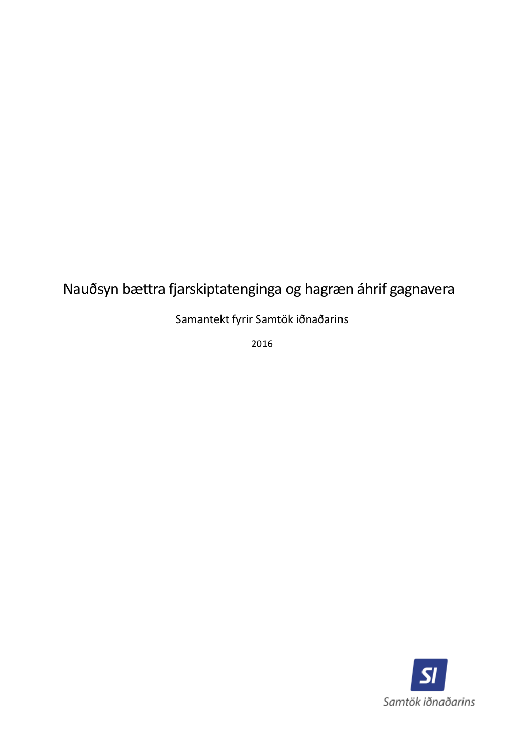 Nauðsyn Bættra Fjarskiptatenginga Og Hagræn Áhrif Gagnavera