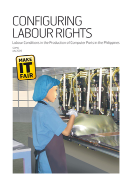 CONFIGURING LABOUR RIGHTS Labour Conditions in the Production of Computer Parts in the Philippines SOMO July 2009 COLOPHON