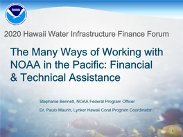 2020 Hawaii Water Infrastructure Finance Forum the Many Ways of Working with NOAA in the Pacific: Financial & Technical Assistance