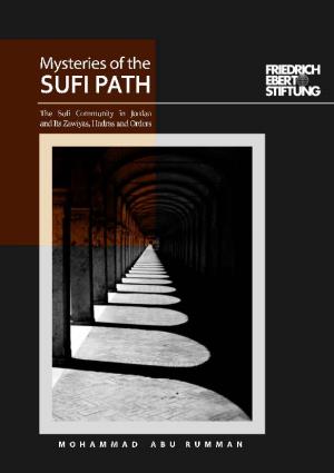MYSTERIES of the SUFI PATH the Sufi Community in Jordan and Its Zawiyas, Hadras and Orders Hashemite Kingdom of Jordan National Library Submission No