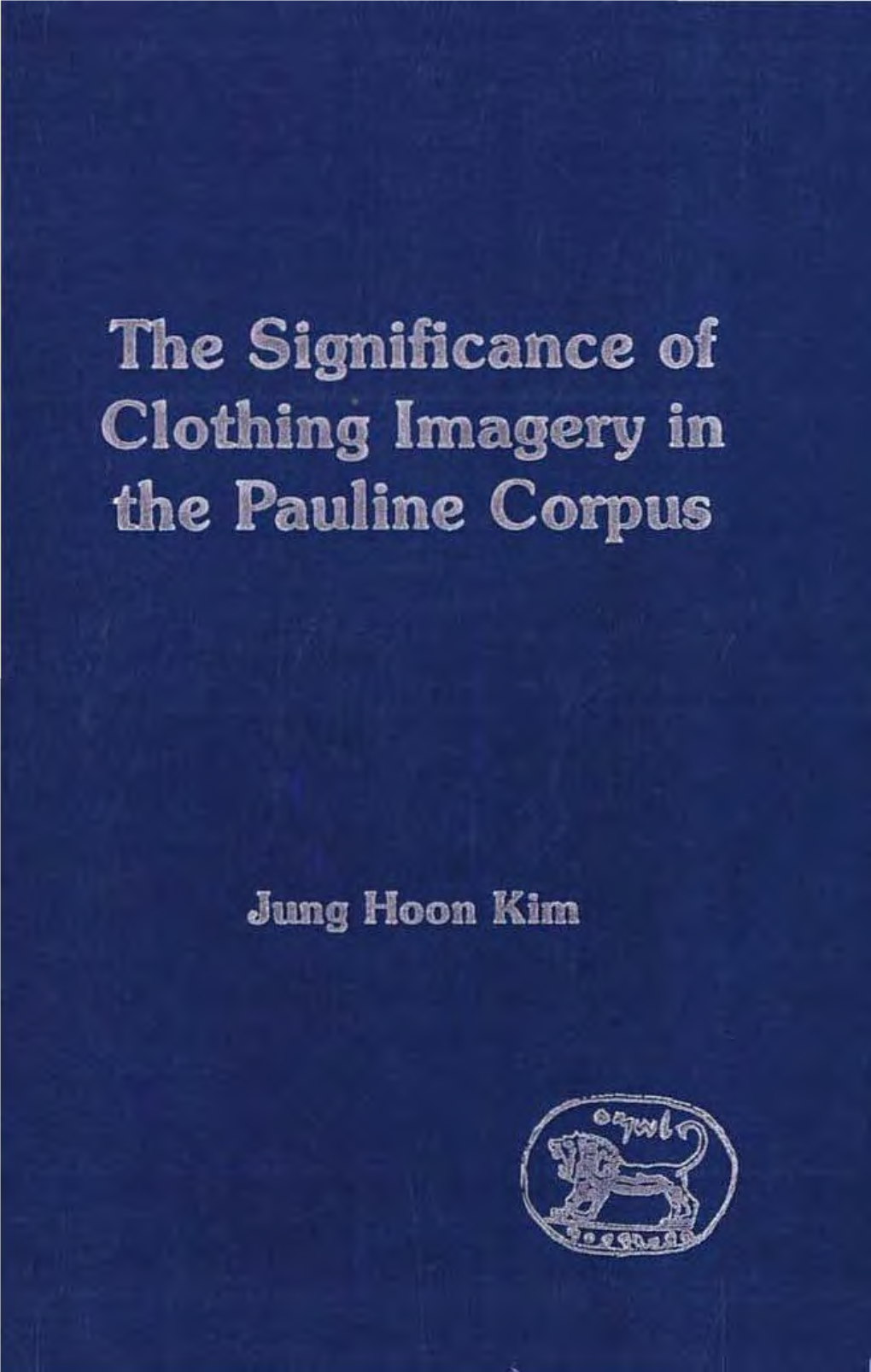 The Significance of Clothing Imagery in the Pauline Corpus