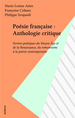 Poésie Française : Anthologie Critique. Formes Poétiques Du Moyen Âge Et