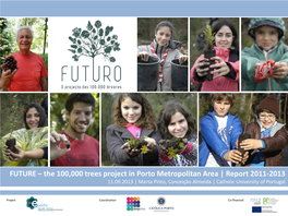 FUTURE – the 100,000 Trees Project in Porto Metropolitan Area | Report 2011-2013 11.09.2013 | Marta Pinto, Conceição Almeida | Catholic University of Portugal