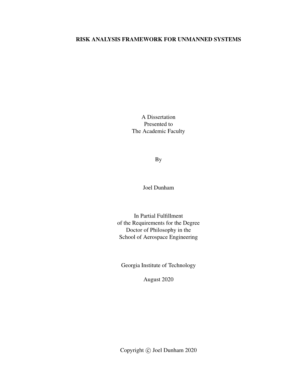 RISK ANALYSIS FRAMEWORK for UNMANNED SYSTEMS a Dissertation Presented to the Academic Faculty by Joel Dunham in Partial Fulfillm