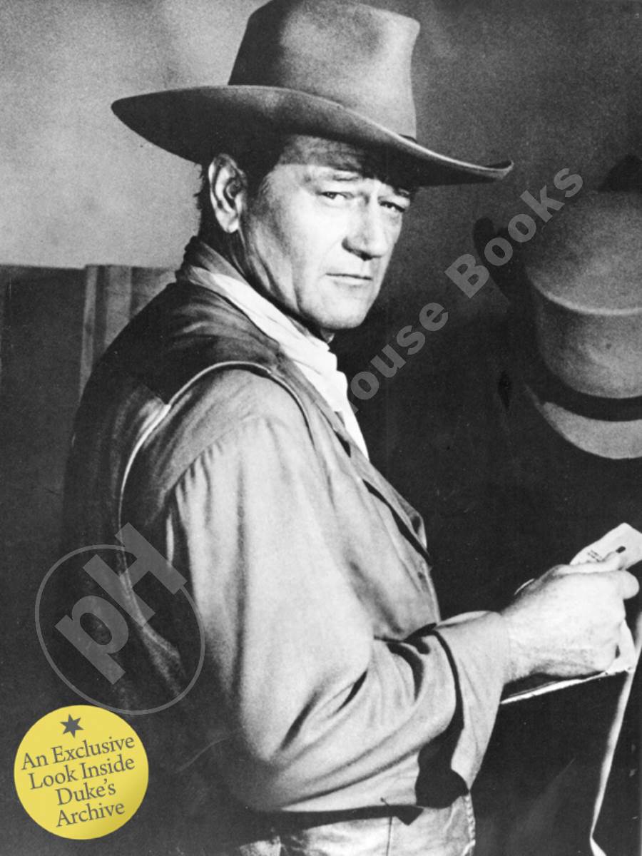 JOHN WAYNE: the LEGEND and the MAN an Exclusive Look Inside Duke’S Archive