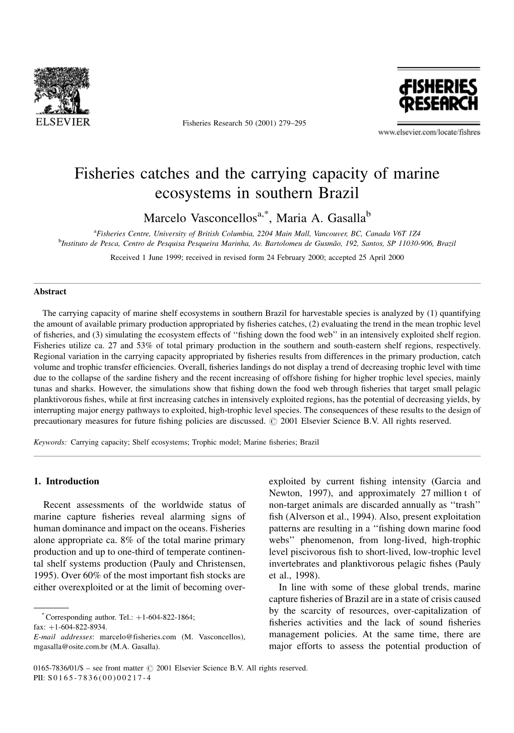 Fisheries Catches and the Carrying Capacity of Marine Ecosystems in Southern Brazil Marcelo Vasconcellosa,*, Maria A