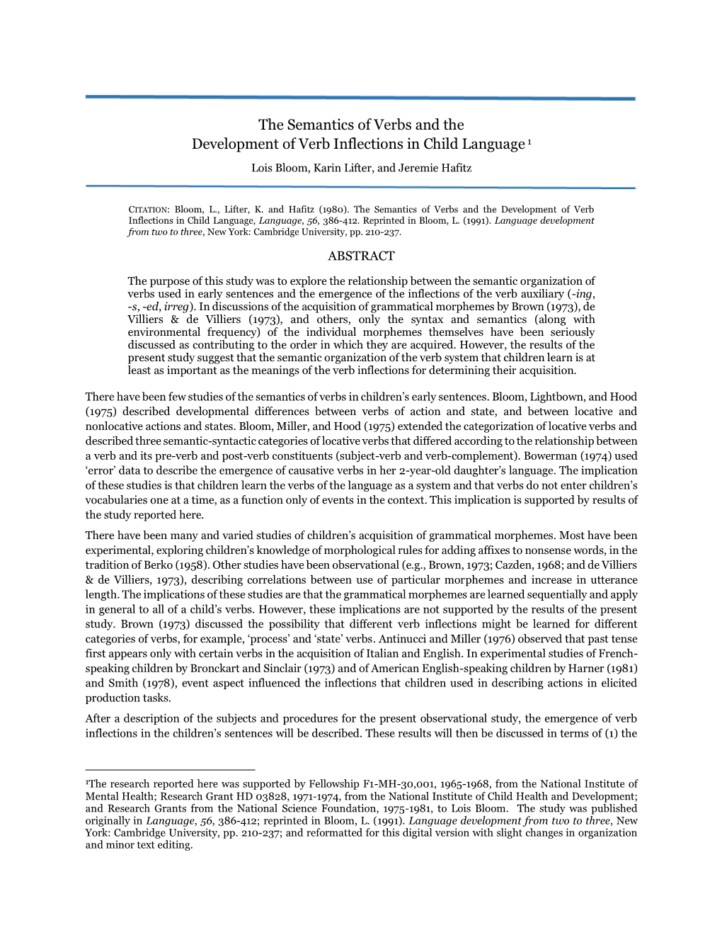 The Semantics of Verbs and the Development of Verb Inflections in Child Language 1 Lois Bloom, Karin Lifter, and Jeremie Hafitz