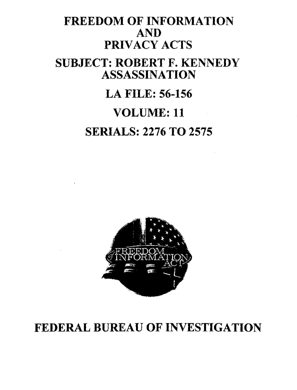 Robert F. Kennedy Assassination La File: 56-156 Volume: 11 Serials: 2276 to 2575