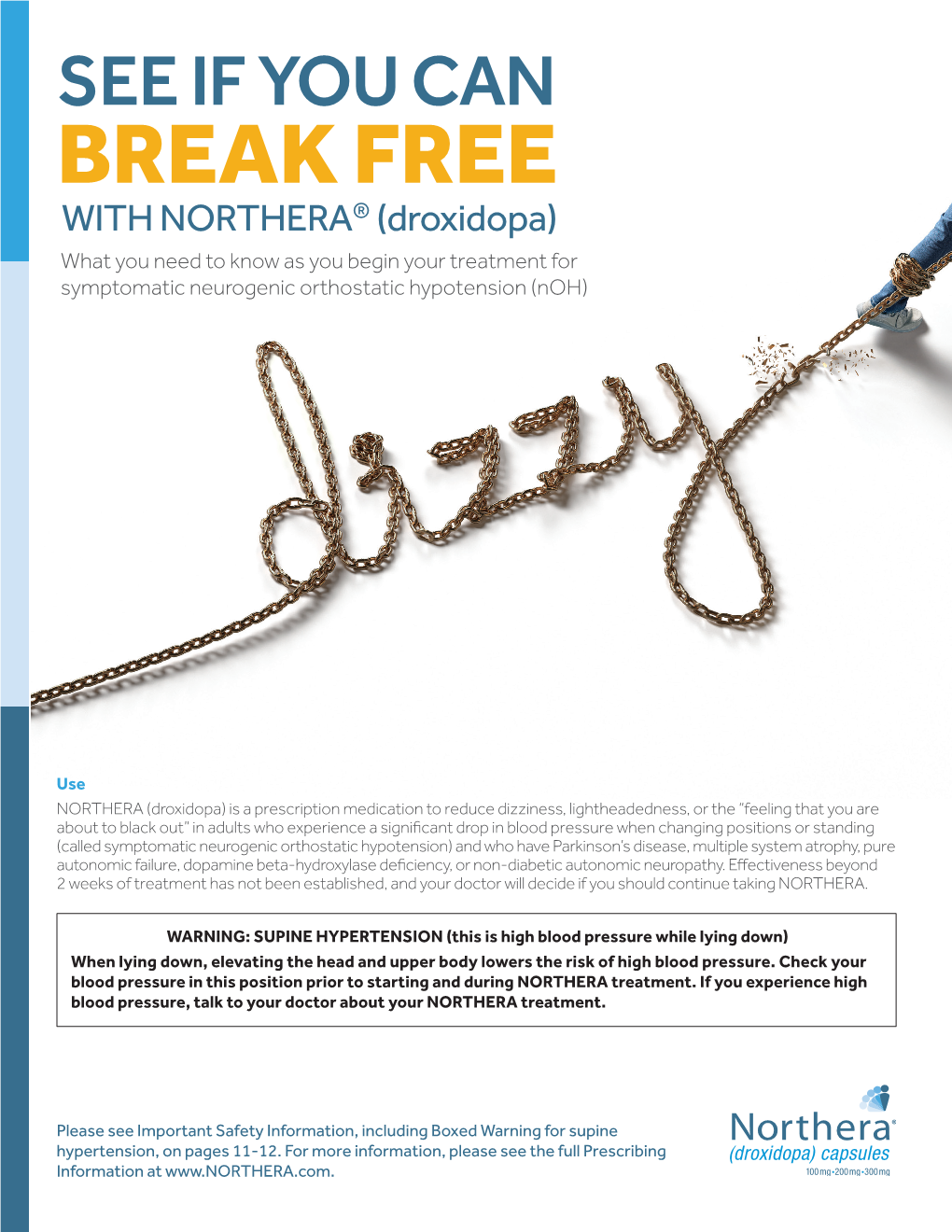 SEE IF YOU CAN BREAK FREE with NORTHERA® (Droxidopa) What You Need to Know As You Begin Your Treatment for Symptomatic Neurogenic Orthostatic Hypotension (Noh)