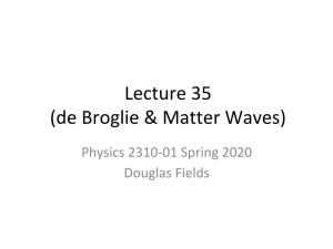 Lecture 35 (De Broglie & Matter Waves)