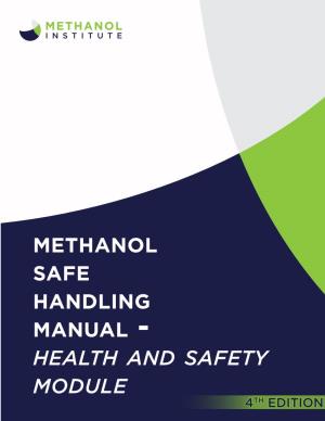 Methanol Safe Handling Manual - Health and Safety Module TH METHANOL SAFE HANDLING MANUAL: 4TH EDITION 4 EDITION1 HEALTH and SAFETY