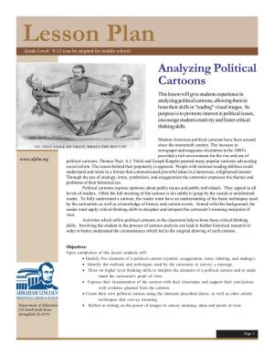 Analyzing Political Cartoons This Lesson Will Give Students Experience in Analyzing Political Cartoons, Allowing Them to Hone Their Skills in "Reading" Visual Images
