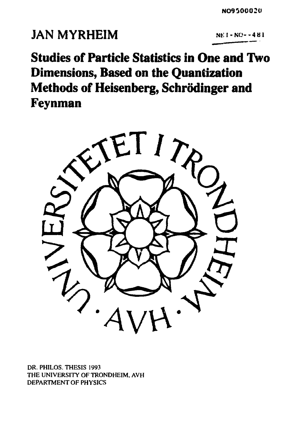 JAN MYRHEIM Studies of Particle Statistics in One and Two Dimensions, Based on the Quantization Methods of Heisenberg, Schrdding