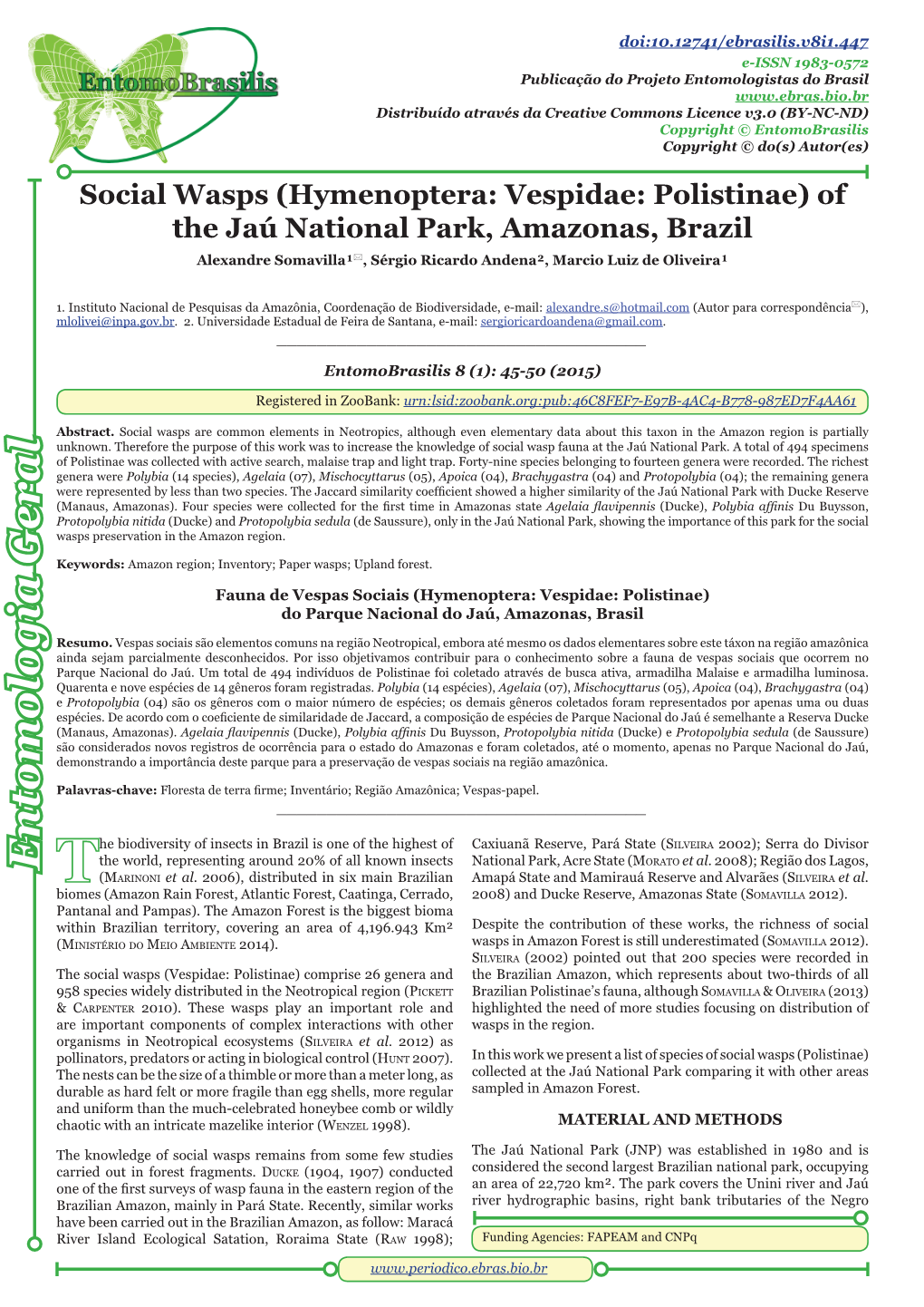 Hymenoptera: Vespidae: Polistinae) of the Jaú National Park, Amazonas, Brazil Alexandre Somavilla¹, Sérgio Ricardo Andena², Marcio Luiz De Oliveira¹