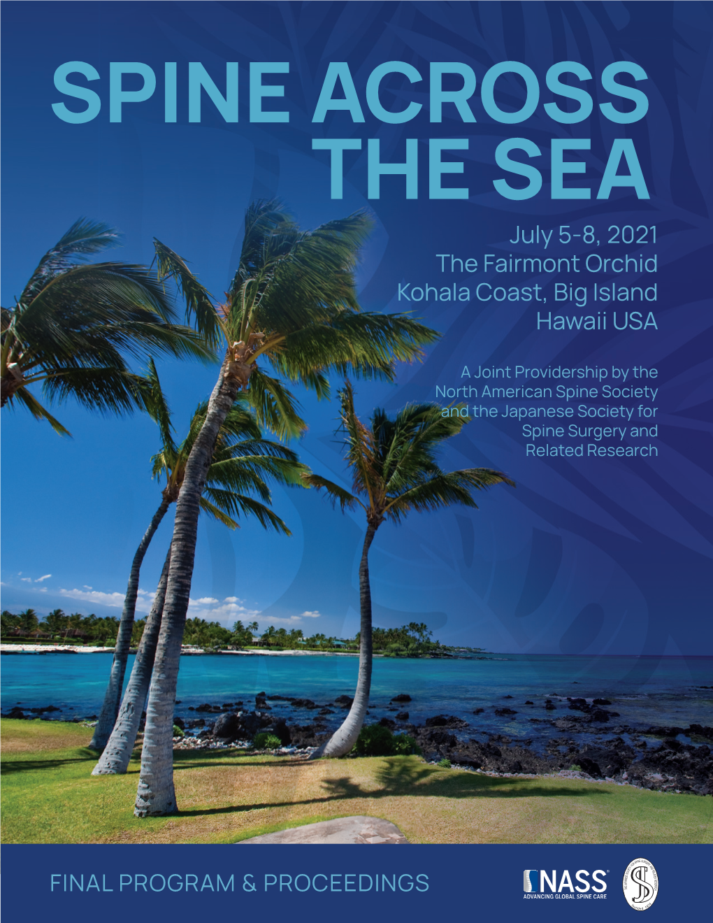 FINAL PROGRAM & PROCEEDINGS 2 Welcome to the Fairmont Orchid for Spine Across the Sea!