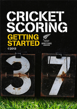 Cricket Scoring: Getting Started Has Been Produced to Help Introduce CONTENTS New Scorers to the Basics of Cricket Scoring
