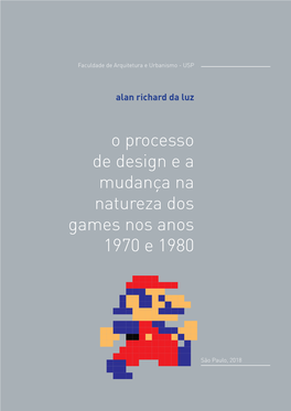 Alan Richard Da Luz O Processo De Design E a Mudança Na Natureza Dos Games Nos Anos 1970 E 1980