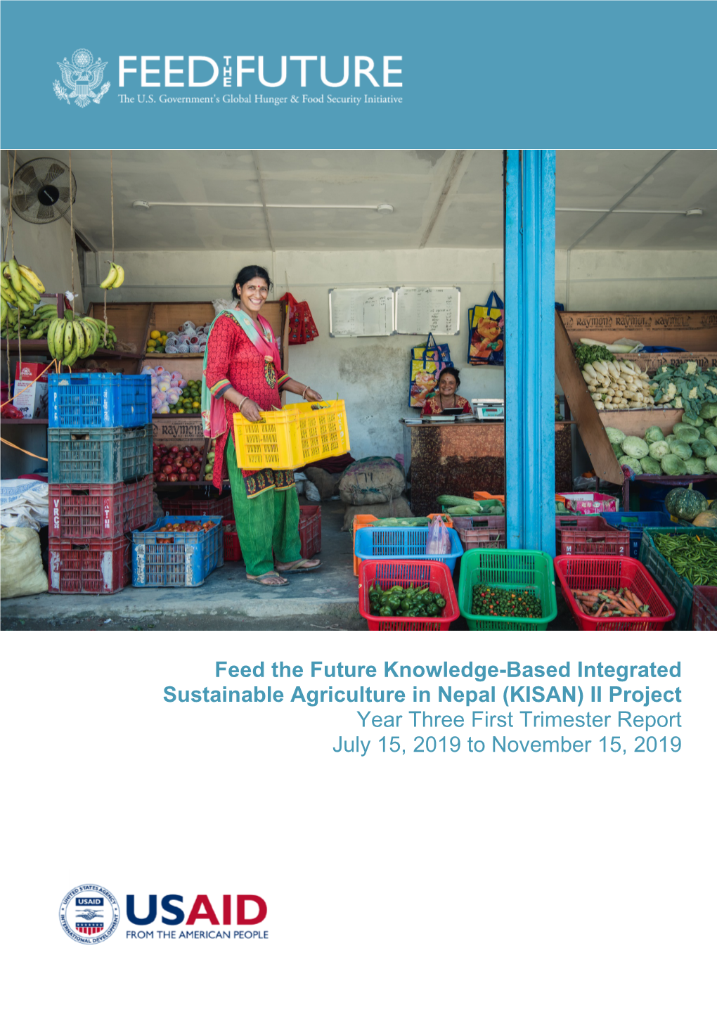 Feed the Future Knowledge-Based Integrated Sustainable Agriculture in Nepal (KISAN) II Project Year Three First Trimester Report July 15, 2019 to November 15, 2019