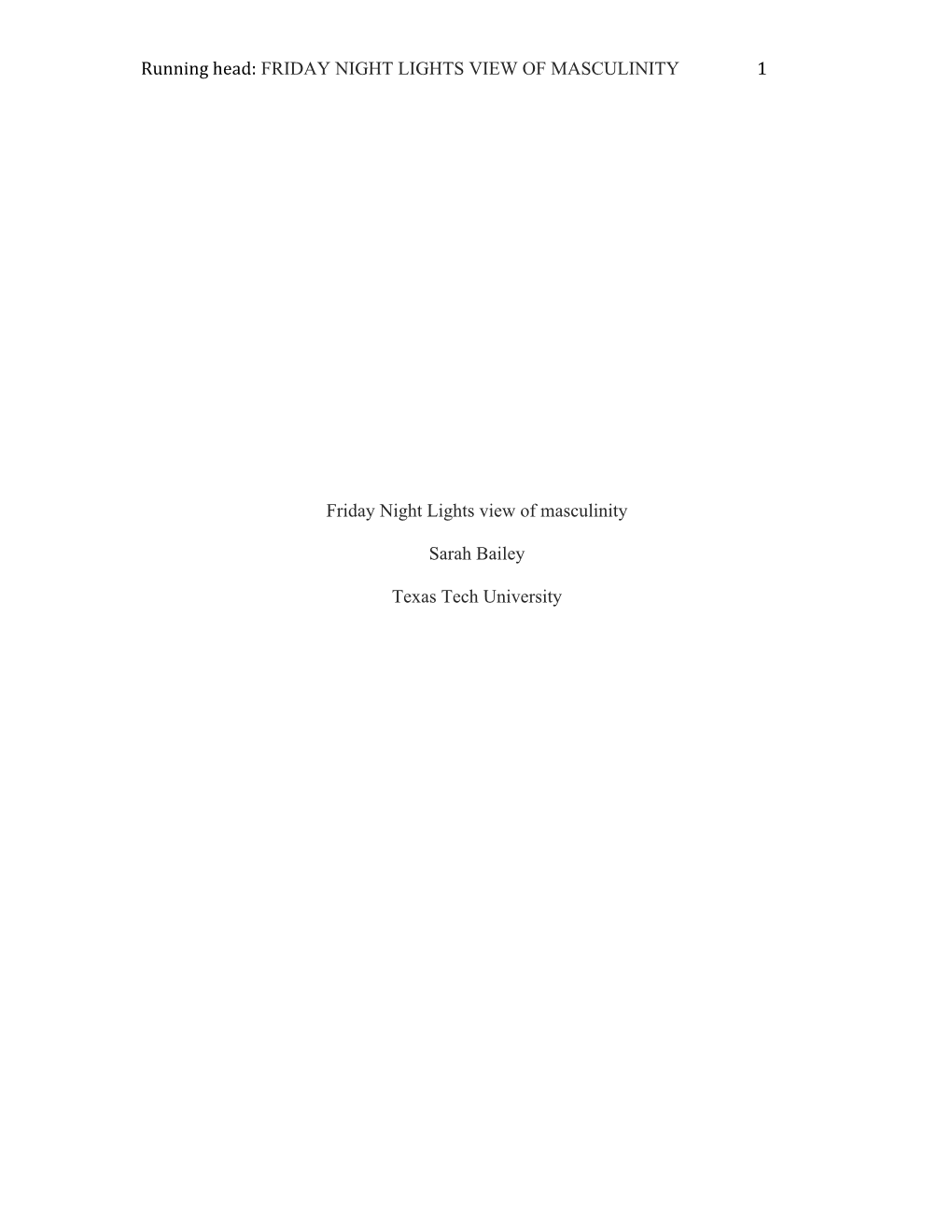 Running Head: FRIDAY NIGHT LIGHTS VIEW of MASCULINITY 1 Friday Night Lights View of Masculinity Sarah Bailey