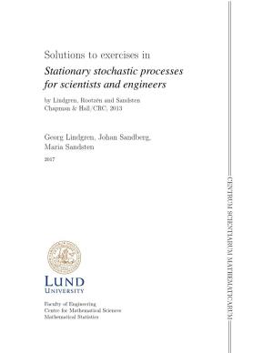 Solutions to Exercises in Stationary Stochastic Processes for Scientists and Engineers by Lindgren, Rootzén and Sandsten Chapman & Hall/CRC, 2013