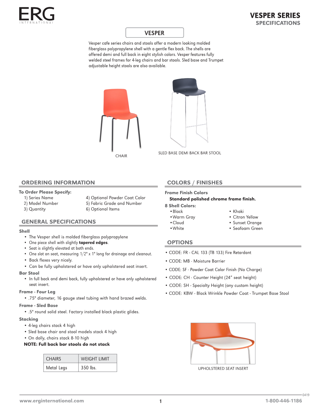 VESPER SERIES SPECIFICATIONS VESPER Vesper Cafe Series Chairs and Stools Offer a Modern Looking Molded Fiberglass Polypropylene Shell with a Gentle Flex Back