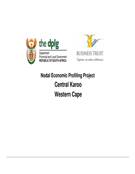 Central Karoo Western Cape Nodal Economic Profiling Project Business Trust & Dplg, 2007 Central Karoo Context