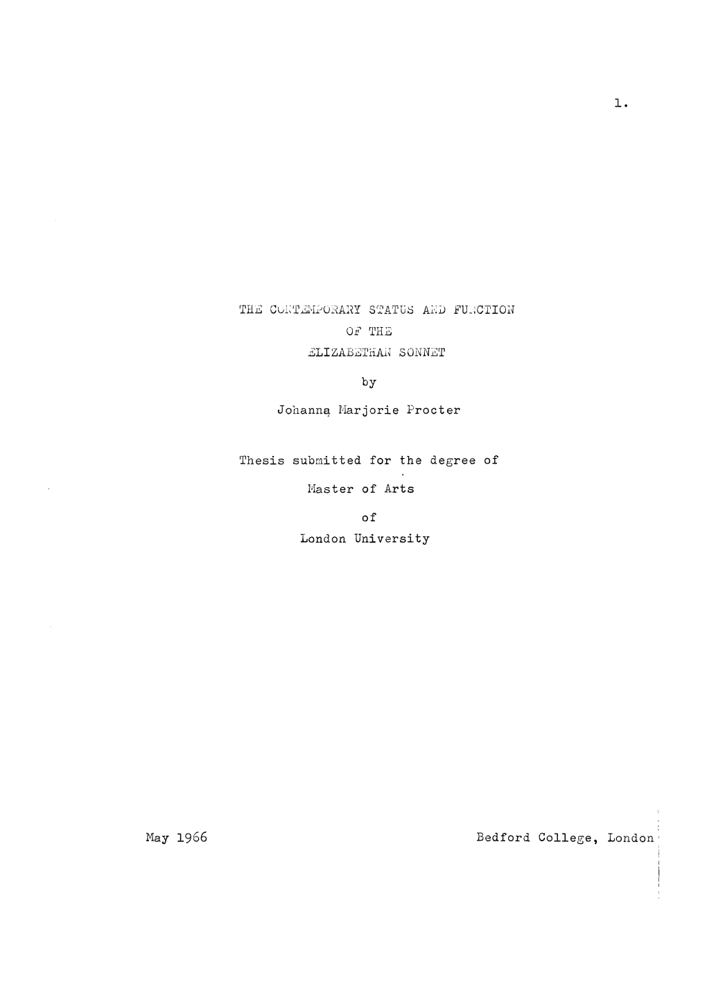 THE CUHTÆI^ÜHAHY STATUS AHD FUNCTION of the Elizabethail SONNET Johanna Marjorie Procter Thesis Submitted for the Degree of Ma