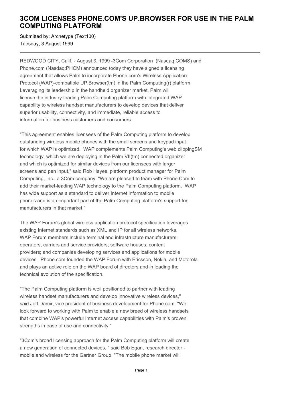 3COM LICENSES PHONE.COM's UP.BROWSER for USE in the PALM COMPUTING PLATFORM Submitted By: Archetype (Text100) Tuesday, 3 August 1999