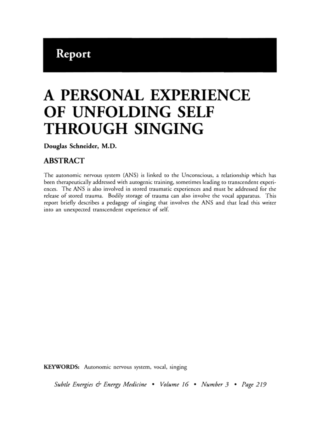 A PERSONAL EXPERIENCE of UNFOLDING SELF THROUGH SINGING Douglas Schneider, M.D