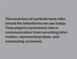 The Evolution of Symbols Have Influ- Enced the Letterforms We Use Today