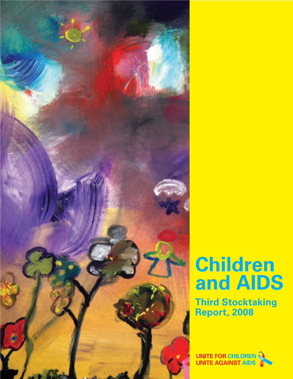 Children and AIDS Third Stocktaking Report, 2008 Children and AIDS: Third Stocktaking Report, 2008