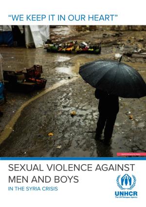 SEXUAL VIOLENCE AGAINST MEN and BOYS in the SYRIA CRISIS Sexual Violence Against Men and Boys in the SYRIA CRISIS