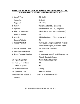 FINAL REPORT on ACCIDENT to M/S DECCAN AVIAION PVT, LTD., PC- 12/45 AIRCRAFT VT-DAR at GUWAHATI on 28-11-2014 1. Aircraft Type